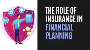 The Role of Insurance in Financial Planning